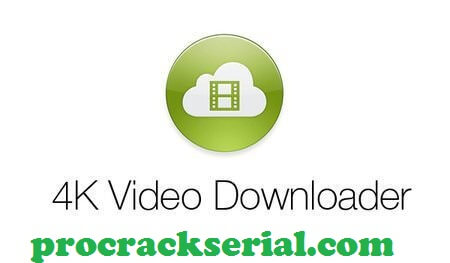 4k Video Downloader Crack 4.16.5.4310 & Registration Key [Latest] 2021