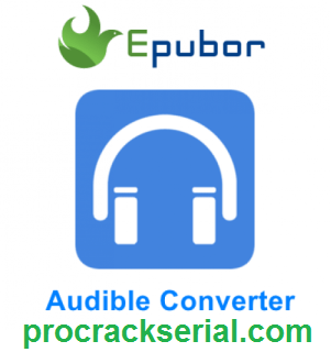 Epubor Audible Converter Crack 1.0.10.291 & Product Key [Latest] 2021